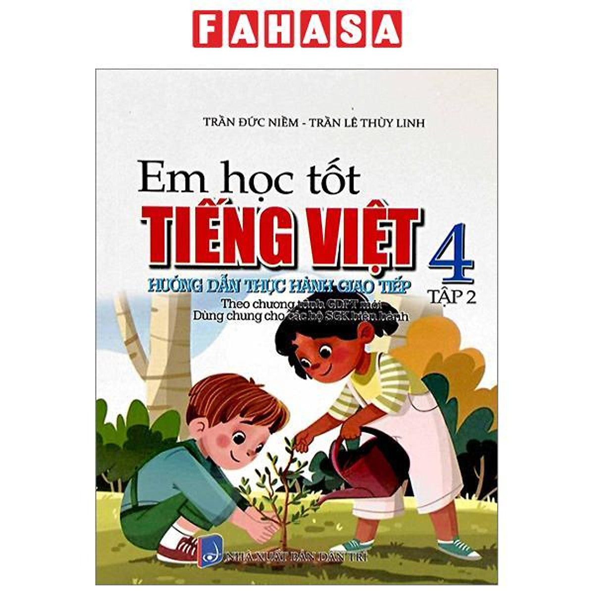 Em Học Tốt Tiếng Việt 4 - Tập 2 - Hướng Dẫn Thực Hành Giao Tiếp (Dùng Chung Cho Các Bộ Sgk Hiện Hành)