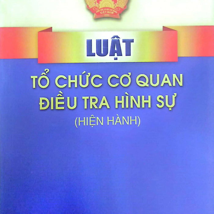 Luật Tổ Chức Cơ Quan Điều Tra Hình Sự (Hiện Hành)