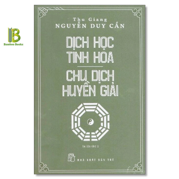 Sách - Dịch Học Tinh Hoa - Chu Dịch Huyền Giải - Nguyễn Duy Cần - Nxb Trẻ