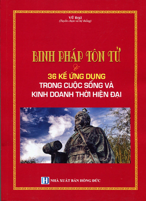 Binh Pháp Tôn Tử Và 36 Kế Ứng Dụng Trong Cuộc Sống Và Kinh Doanh Thời Hiện Đại