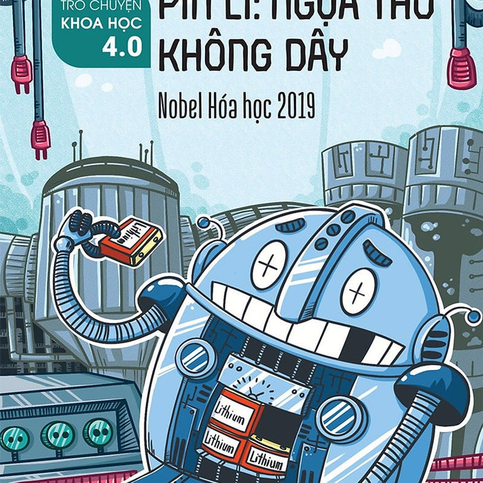 Sách - Trò Chuyện Khoa Học 4.0 - Pin Li - Ngựa Thồ Không Dây