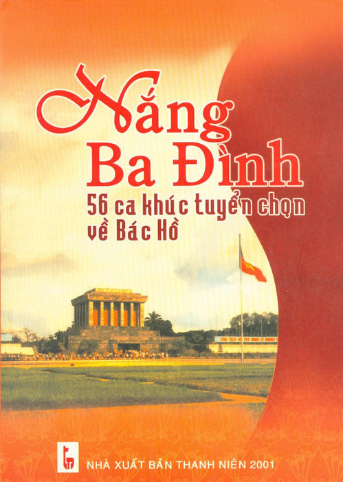 Nắng Ba Đình - 56 Ca Khúc Tuyển Chọn Về Bác Hồ