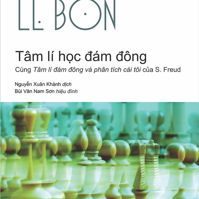 Tâm Lí Học Đám Đông - Cùng Tâm Lí Đám Đông Và Phân Tích Cái Tôi Của Của S. Freud (Tái Bản Lần Thứ Mười Bốn - Năm 2022) - Tủ Sách Tinh Hoa