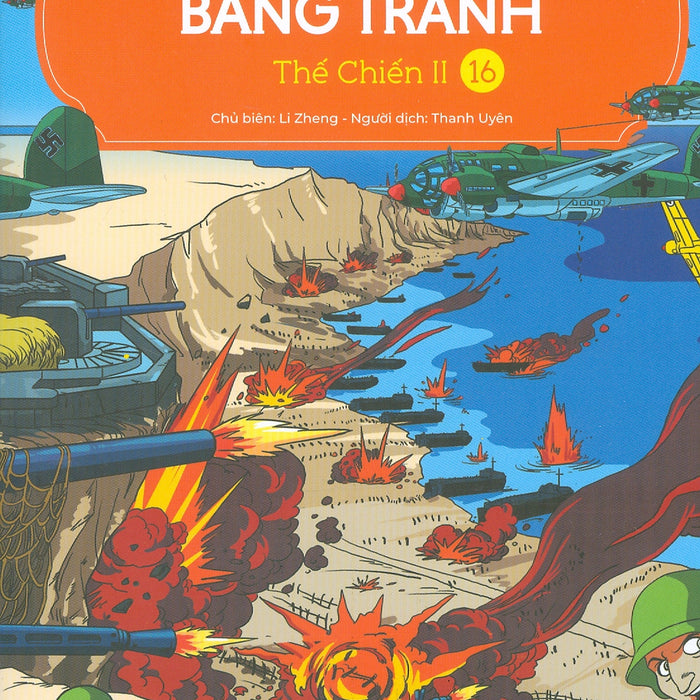 Lược Sử Thế Giới Bằng Tranh, Tập 16: Thế Chiến Ii (Bản In Màu - Tái Bản 2023)