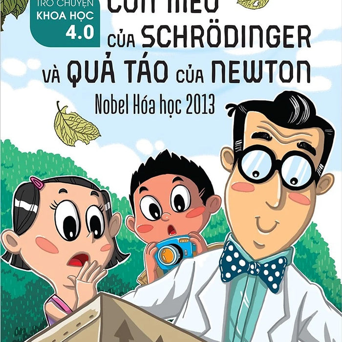 Sách - Trò Chuyện Khoa Học 4.0 - Con Mèo Của Schrödinger Và Quả Táo Của Newton - Nobel Hóa Học 2013