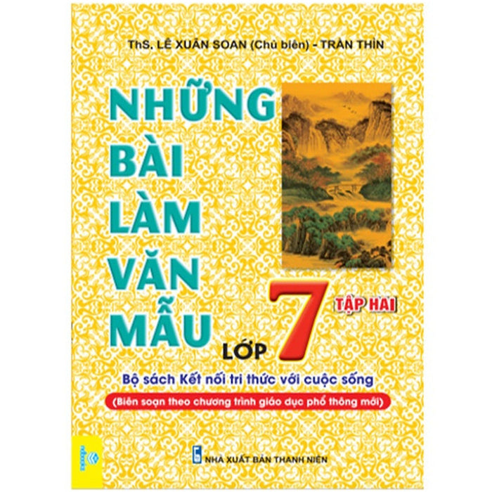 Những Bài Làm Văn Mẫu Lớp 7 Tập 2 - Biên Soạn Theo Chương Trình Gdpt Mới - Kết Nối ( Nd)