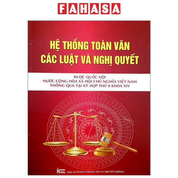 Hệ Thống Toàn Văn Các Luật Và Các Nghị Quyết Được Quốc Hội Nước Cộng Hòa Xã Hội Chủ Nghĩa Việt Nam Thông Quan Tại Kỳ Họp Thứ 8 Khóa Xiv