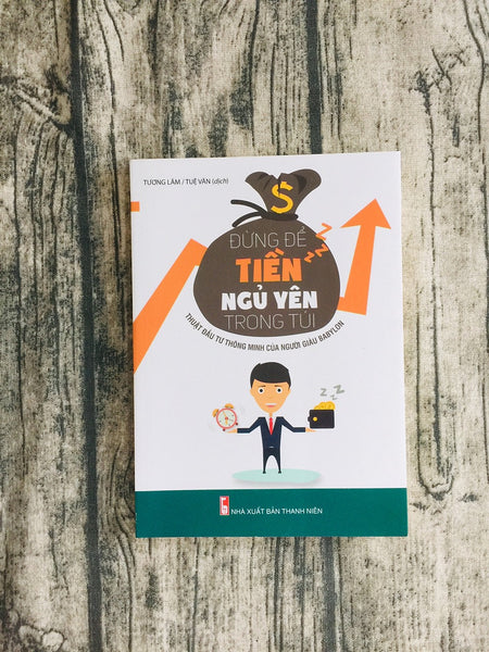 Đừng Để Tiền Ngủ Yên Trong Túi