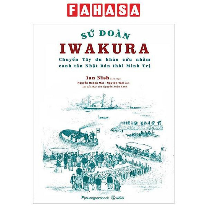 Sứ Đoàn Iwakura - Chuyến Tây Du Khảo Cứu Nhằm Canh Tân Nhật Bản Thời Minh Trị