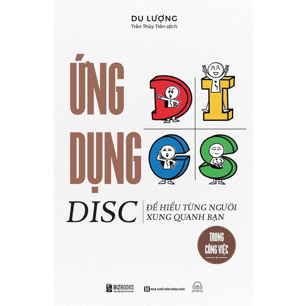 Sách - Ứng Dụng Disc Để Hiểu Từng Người Xung Quanh Bạn Trong Công Việc