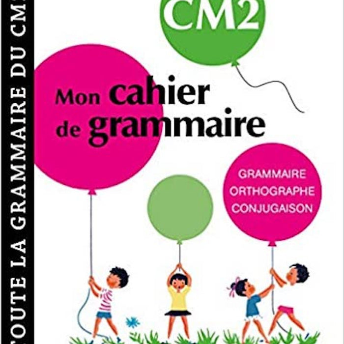 Sách Luyện Kĩ Năng Tiếng Pháp - Petit Cahier De Grammaire Larousse Cm2 Cho Lớp 4