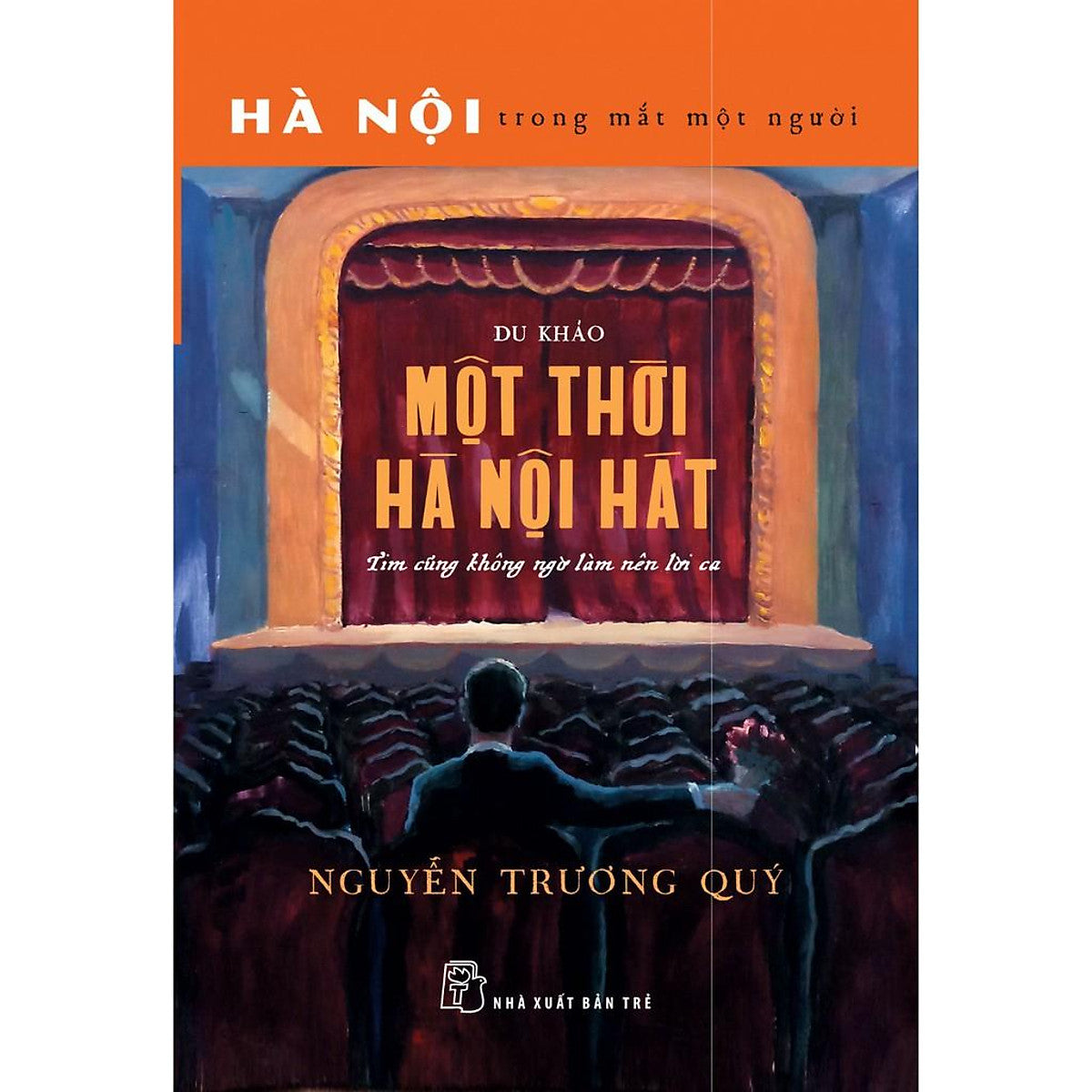 Sách-Một Thời Hà Nội Hát-Tim Cùng Không Ngờ Làm Nên Lời Ca
