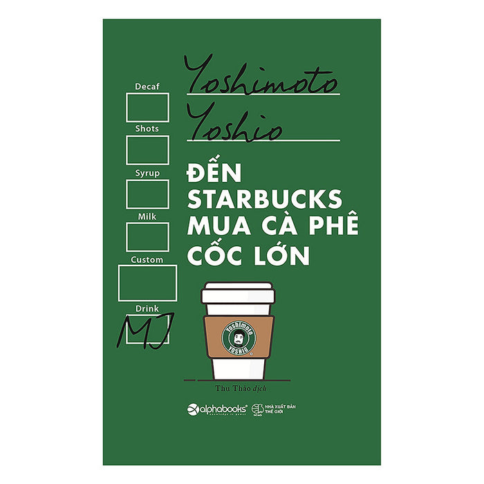 Đến Starbucks Mua Cà Phê Cốc Lớn (Tái Bản 2017)