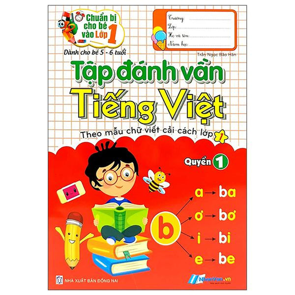 Chuẩn Bị Cho Bé Vào Lớp 1 - Tập Đánh Vần Tiếng Việt - Quyển 1 (Tái Bản)