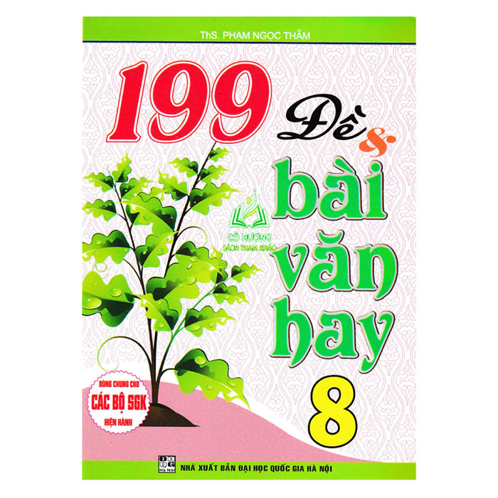 Sách - 199 Đề Và Bài Văn Hay Lớp 8 (Dùng Chung Cho Các Bộ Sgk Hiện Hành)