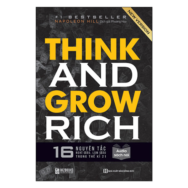 Think And Grow Rich - 16 Nguyên Tắc Nghĩ Giàu, Làm Giàu Trong Thế Kỉ 21