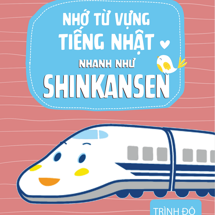 Nhớ Từ Vựng Tiếng Nhật Nhanh Như Shinkanzen - Trình Độ N5