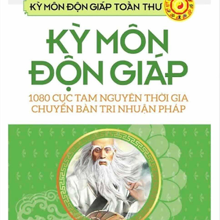 Kỳ Môn Độn Giáp Toàn Thư - Quyển 1: 1080 Cục Tam Nguyên Thời Gia Chuyển Bàn Tri Nhuận Pháp (Ht)