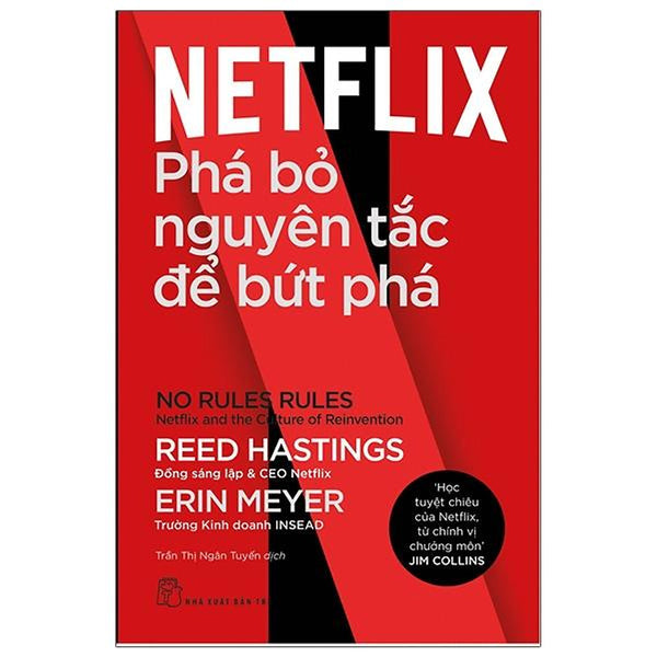 Netflix: Phá Bỏ Nguyên Tắc Để Bứt Phá - No Rules Rules: Netflix And The Culture Of Reinvention