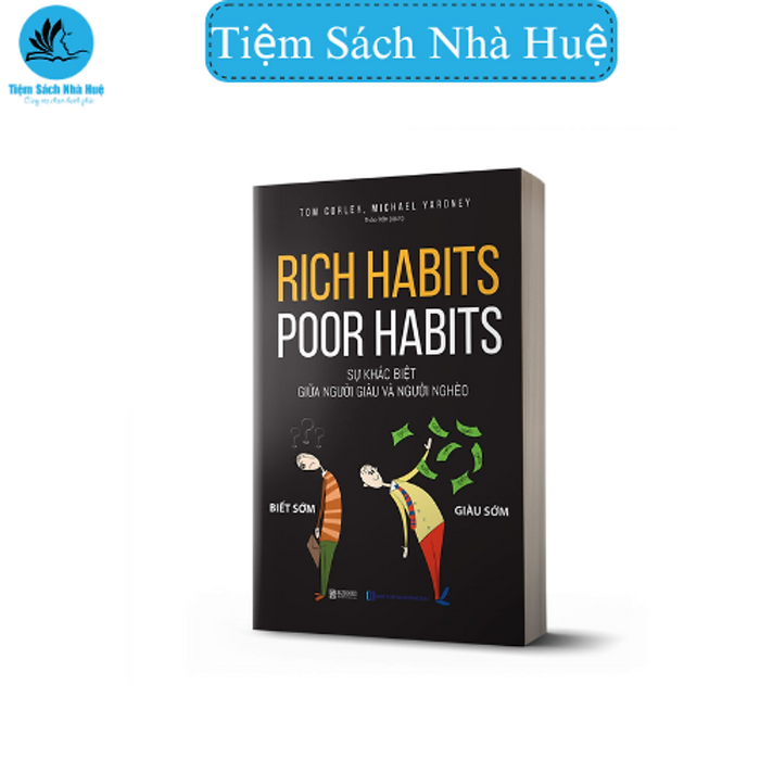 Sách Rich Habits Poor Habits - Sự Khác Biệt Giữa Người Giàu Và Người Nghèo - Tại Sao Người Giàu Ngày Càng Giàu - Bizbook