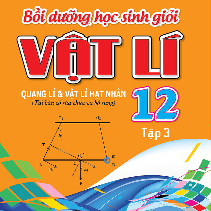 Bồi Dưỡng Học Sinh Giỏi Vật Lí 12 -Tập 3