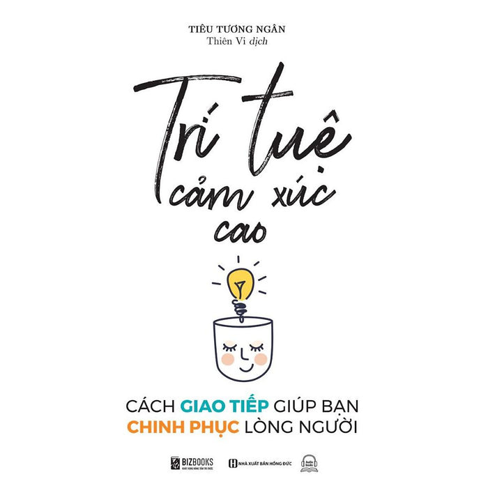 Sách - Trí Tuệ Cảm Xúc Cao : Cách Giao Tiếp Giúp Bạn Chinh Phục Lòng Người