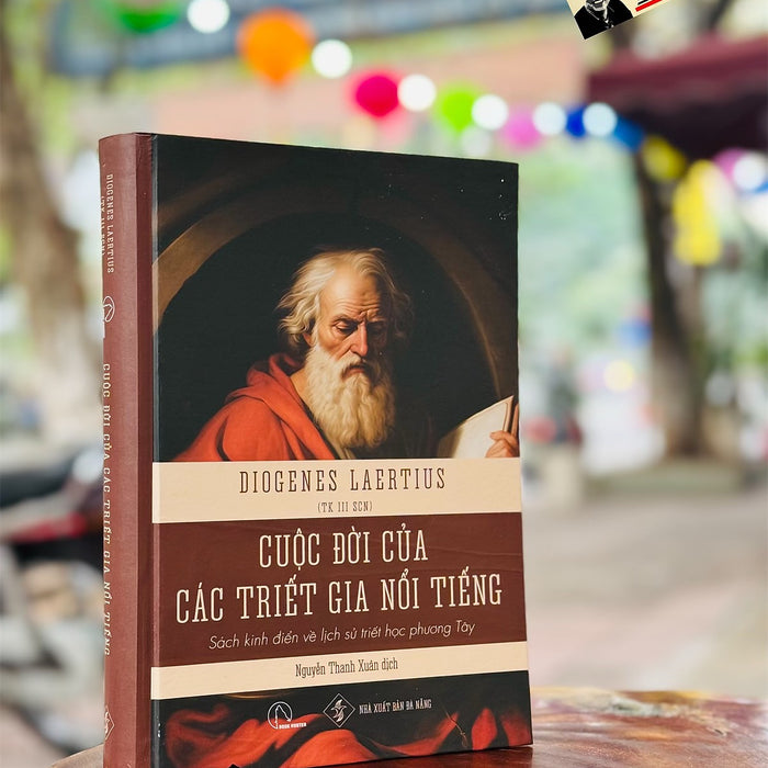 (Bìa Cứng) Cuộc Đời Của Các Triết Gia Nổi Tiếng – Sách Kinh Điển Về Lịch Sử Triết Học Phương Tây – Diogenes Laërtius – Nguyễn Thanh Xuân Dịch - Book Hunter