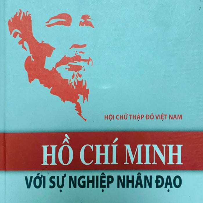 Hồ Chí Minh Với Sự Nghiệp Nhân Đạo (Bản In 2017)
