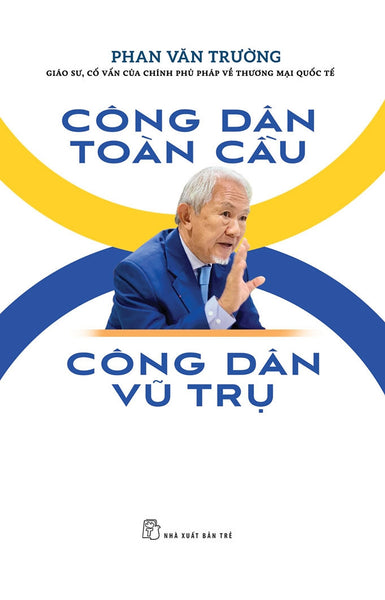 Công Dân Toàn Cầu - Công Dân Vũ Trụ - Gs. Phan Văn Trường - (Bìa Mềm)