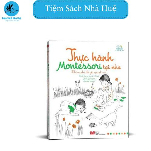 Sách "Thực Hành Montessori Tại Nhà - Khám Phá Thế Giới Quanh Em", Đinh Tị