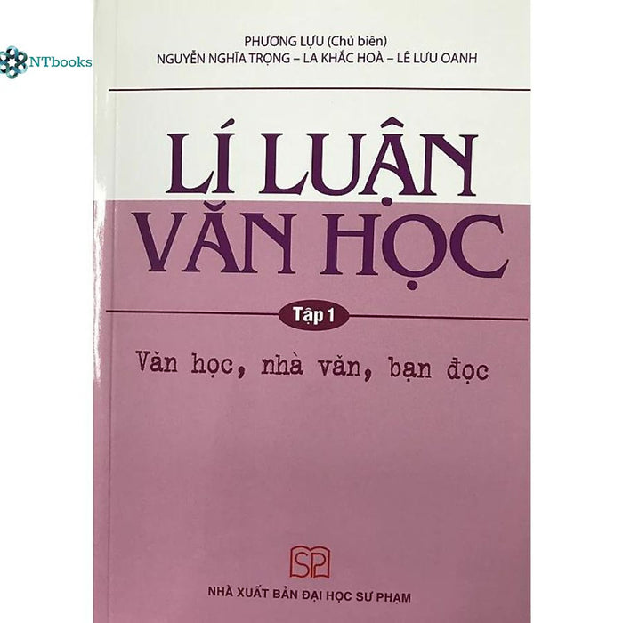 Sách Lí Luận Văn Học Tập 1 - Văn Học, Nhà Văn, Bạn Đọc