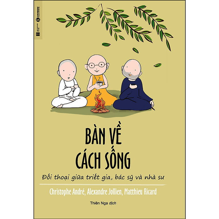 Bàn Về Cách Sống – Đối Thoại Giữa Triết Gia, Bác Sĩ Và Nhà Sư