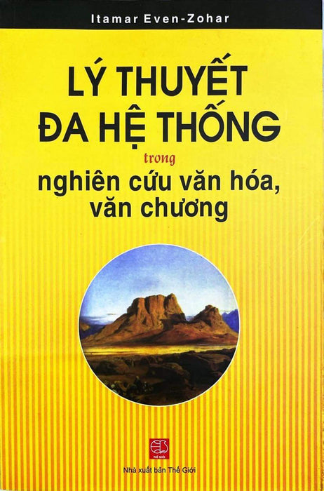 Lý Thuyết Đa Hệ Thống Trong Nghiên Cứu Văn Hoá, Văn Chương - Itamar Even-Zohar – Trần Hải Yến, Nguyễn Đào Nguyên Dịch – Nxb Thế Giới