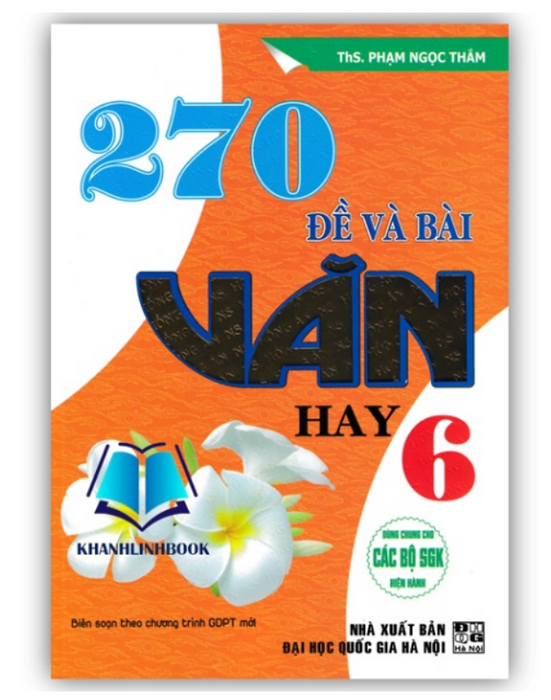 Sách - 270 Đề Và Bài Văn Hay Lớp 6 (Dùng Chung Cho Các Bộ Sgk Hiện Hành)