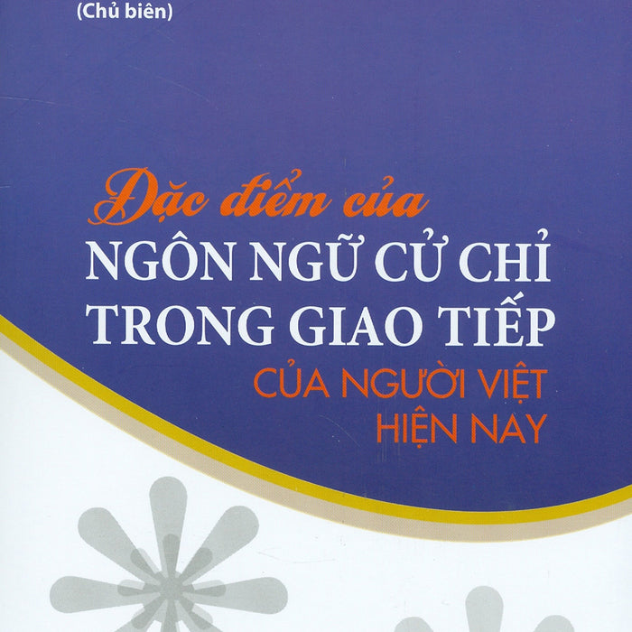 Đặc Điểm Của Ngôn Ngữ Cử Chỉ Trong Giao Tiếp Của Người Việt Hiện Nay