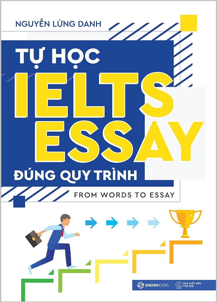 Sách - Tự Học Ielts Essay Đúng Quy Trình - Writing Task 2 – Sách Tiếng Việt
