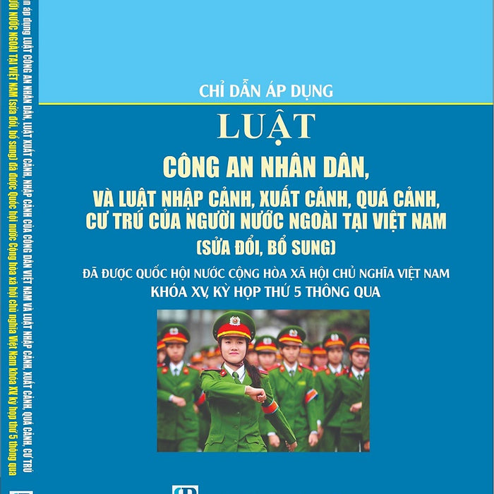 Chỉ Dẫn Áp Dụng Luật Công An Nhân Dân, Luật Xuất Cảnh, Nhập Cảnh Của Công Dân Việt Nam Và Luật Nhập Cảnh, Xuất Cảnh, Quá Cảnh, Cư Trú Của Người Nước Ngoài Tại Việt Nam