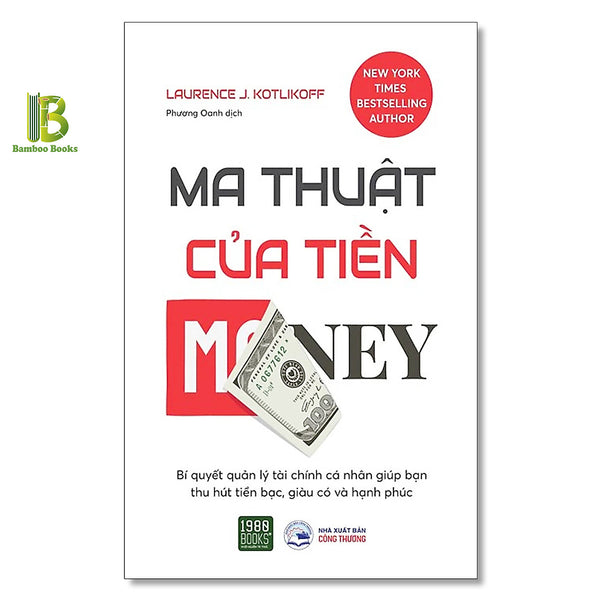 Sách - Ma Thuật Của Tiền - Laurence J. Kotlikoff - New York Times Bestselling Author - 1980 Books - Tặng Kèm Bookmark Bamboo Books