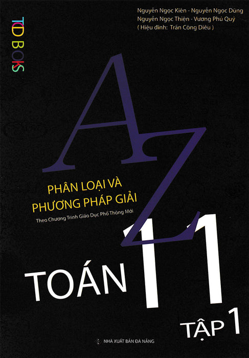A-Z Toán 11 - Phân Loại Và Phương Pháp Giải (Theo Chương Trình Gdpt Mới) - Tập 1_Tcd