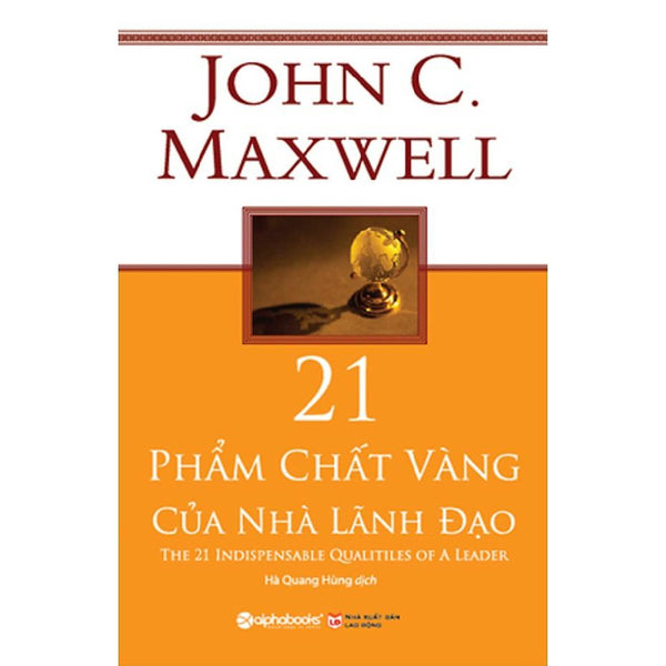 21 Phẩm Chất Vàng Của Nhà Lãnh Đạo - John C. Maxwell (Tái Bản Mới Nhất) - Bản Quyền