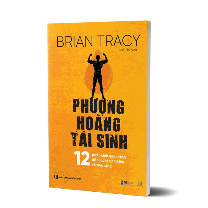 Phượng Hoàng Tái Sinh - 12 Phẩm Chất Quan Trọng Để Bứt Phá Sự Nghiệp Và Cuộc Sống