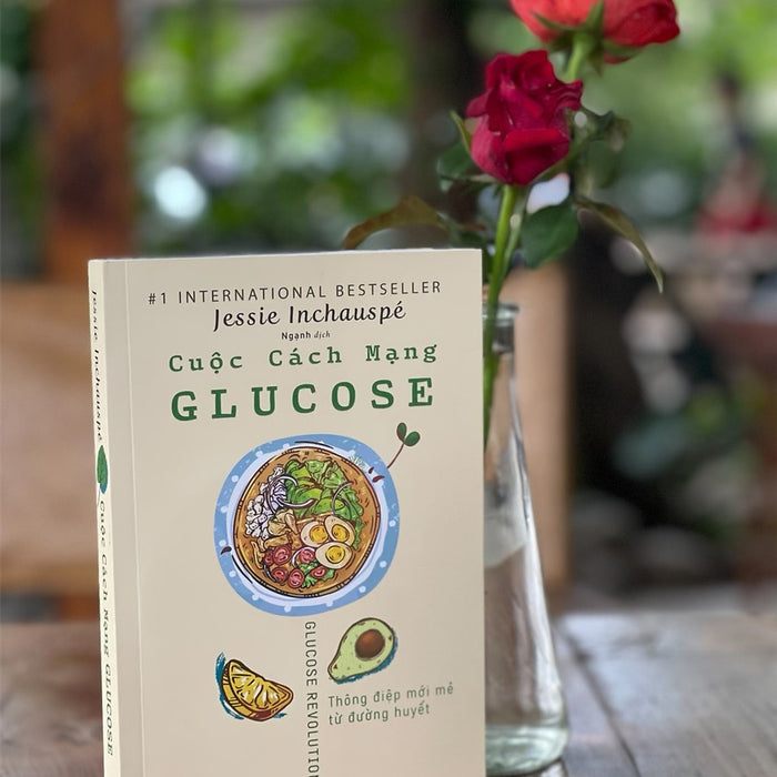 Cuộc Cách Mạng Glucose – Jessie Inchauspé – Ngạnh Dịch -  Huy Hoàng - Nxb Thanh Niên