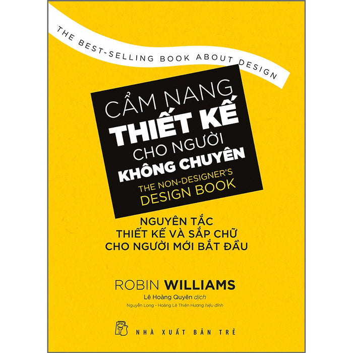 Cẩm Nang Thiết Kế Cho Người Không Chuyên: Nguyên Tắc Thiết Kế Và Sắp Chữ Cho Người Mới Bắt Đầu