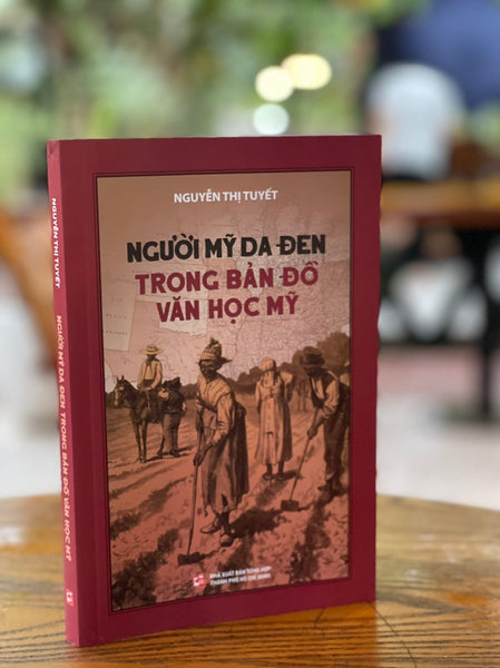 Người Mỹ Da Đen Trong Bản Đồ Văn Học Mỹ –  Nguyễn Thị Tuyết – Nxb Tổng Hợp Tp. Hồ Chí Minh