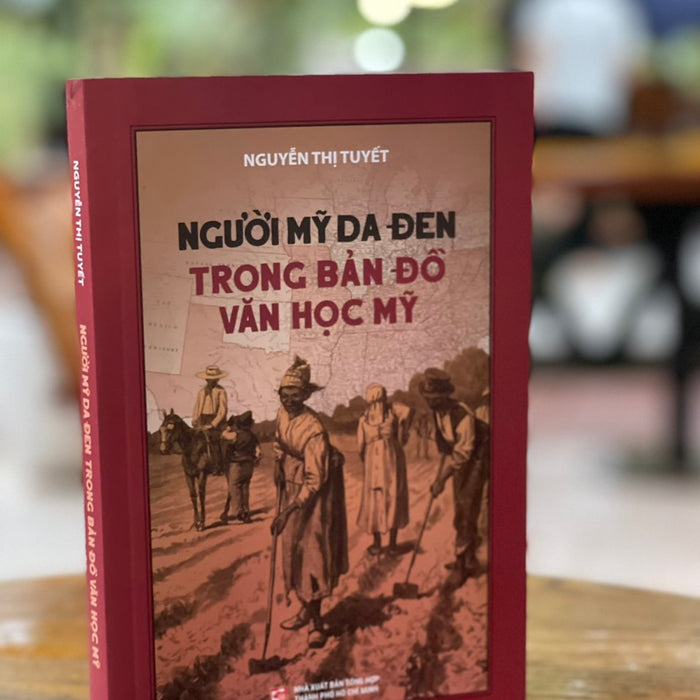 Người Mỹ Da Đen Trong Bản Đồ Văn Học Mỹ –  Nguyễn Thị Tuyết – Nxb Tổng Hợp Tp. Hồ Chí Minh