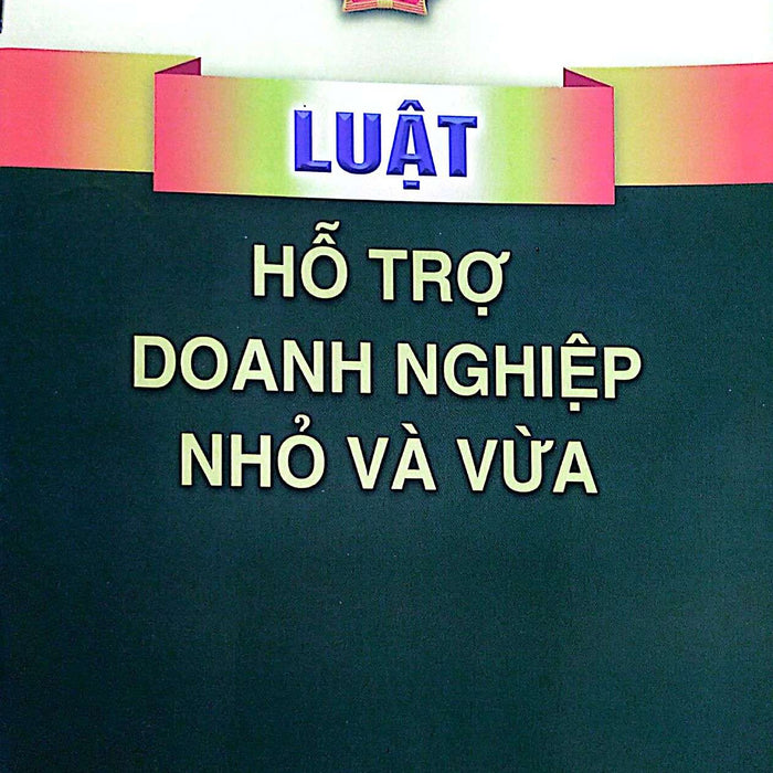 Luật Hỗ Trợ Doanh Nghiệp Nhỏ Và Vừa (Hiện Hành)