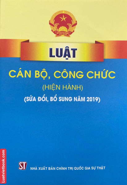 Luật Cán Bộ, Công Chức ( Hiện Hành)  ( Sửa Đổi, Bổ Sung Năm 2019 )