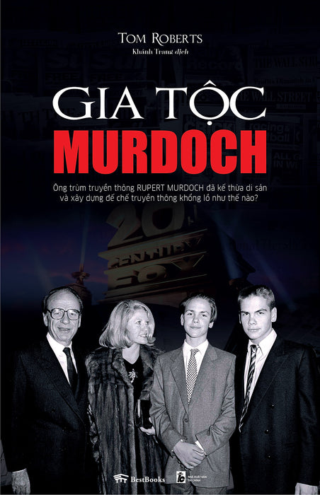 Gia Tộc Murdoch - Ông Trùm Truyền Thông Rupert Murdoch Đã Kế Thừa Di Sản Và Xây Dựng Đế Chế Truyền Thông Khổng Lồ Như Thế Nào?