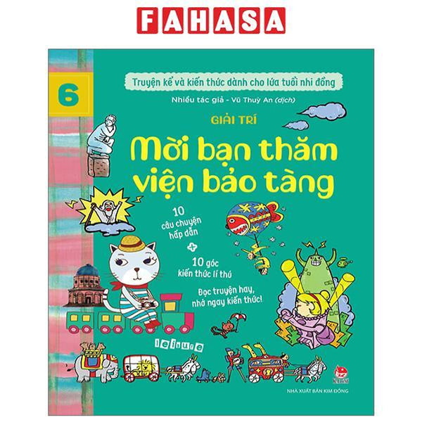 Truyện Kể Và Kiến Thức Dành Cho Lứa Tuổi Nhi Đồng - Tập 6 - Giải Trí - Mời Bạn Thăm Viện Bảo Tàng