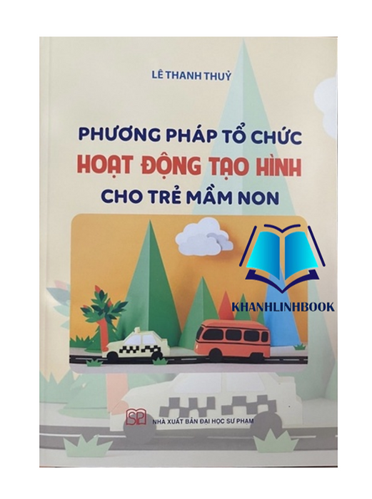 Sách - Phương Pháp Tổ Chức Hoạt Động Tại Hình Cho Trẻ Mầm Non